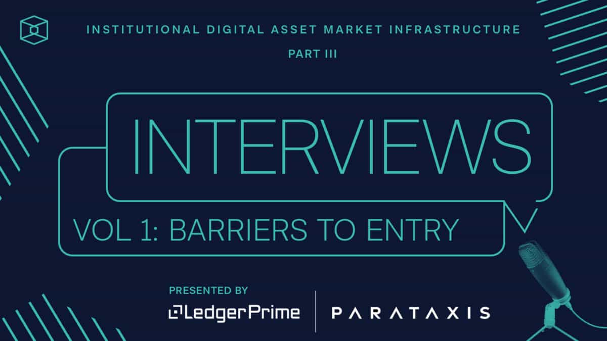 Institutional Market Infrastructure Interview Series — Volume I:        Barriers to Entry