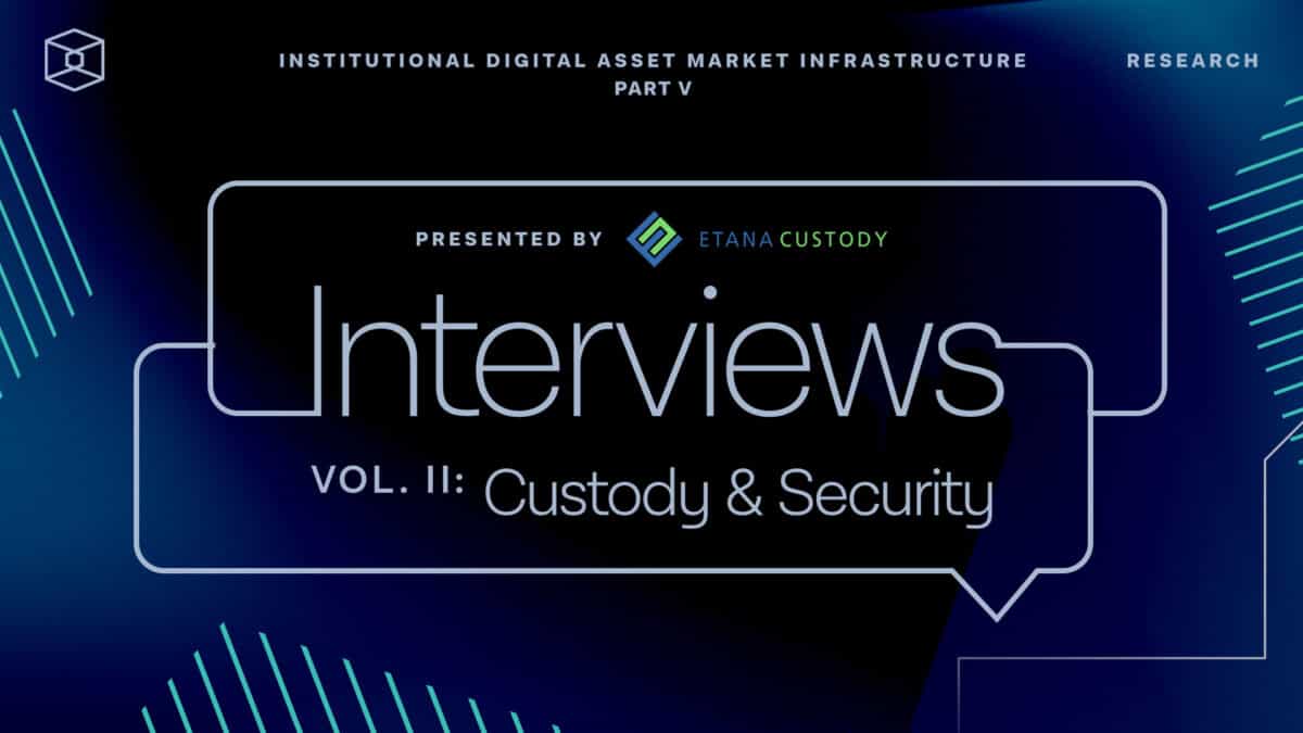 Institutional Market Infrastructure Interview Series — Volume II: Custody & Security