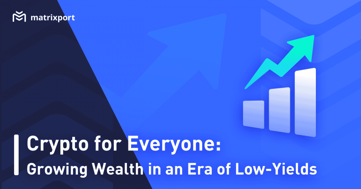 Crypto for Everyone: Growing Wealth in an Era of Low-Yields
