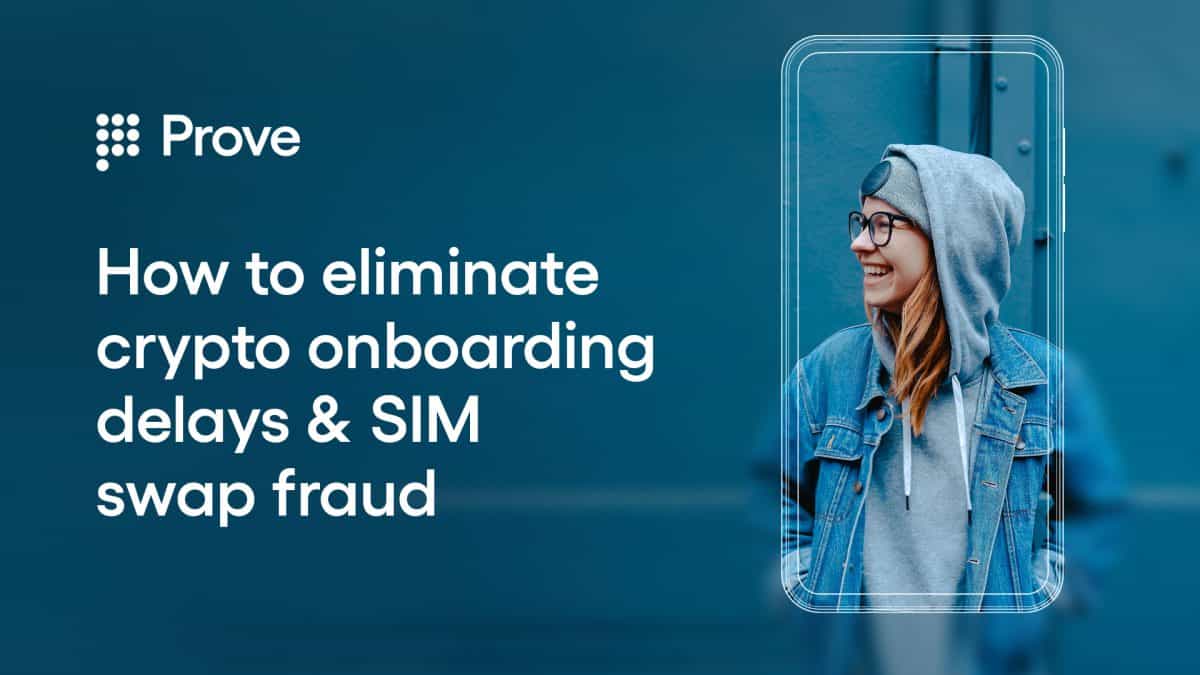 How to Eliminate Crypto Onboarding Delays & SIM Swap Fraud