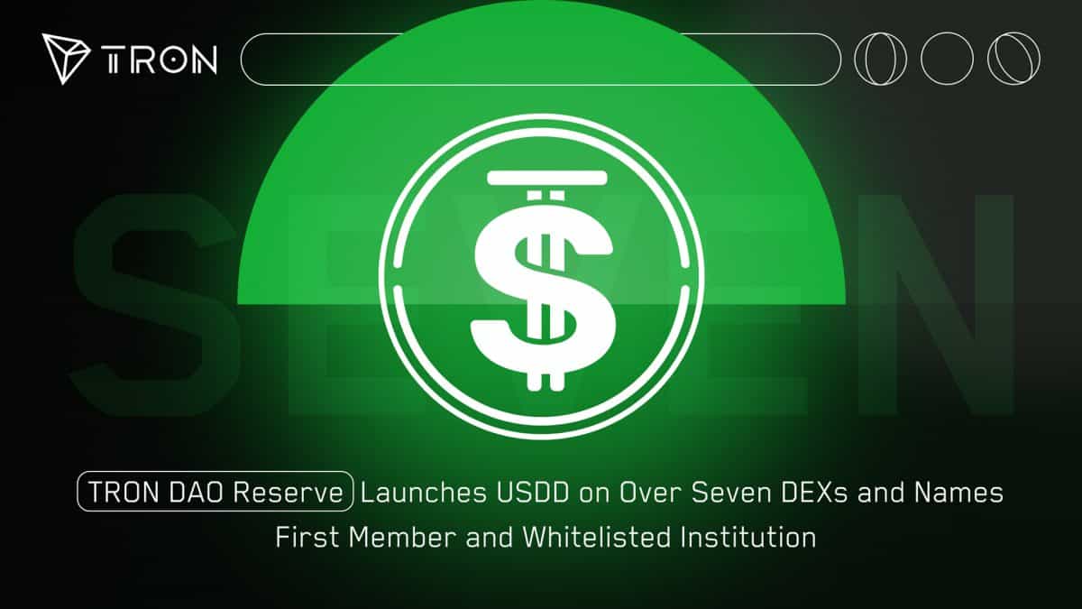 TRON DAO Reserve Launches USDD on Over Seven DEXs and Names First Member and Whitelisted Institution