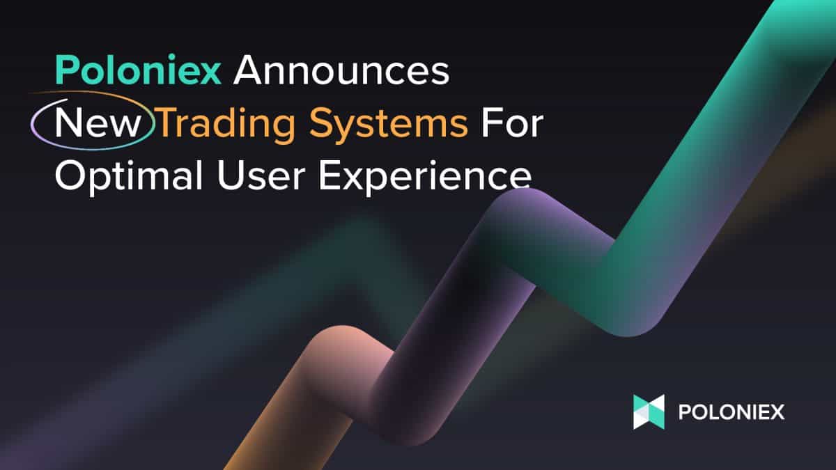 Poloniex Announces New Trading System for Optimal User Experience