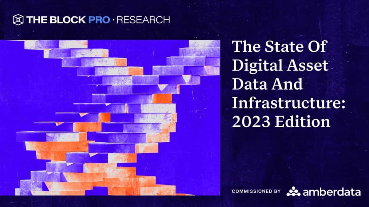 The State of Digital Assets Data and Infrastructure: 2023 Edition Sponsored by Amberdata