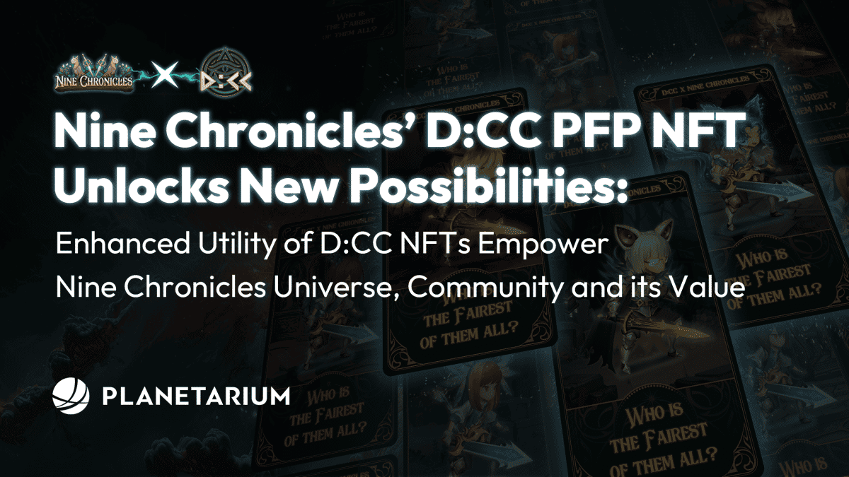 Nine Chronicles’ D:CC PFP NFT Unlocks New Possibilities: Enhanced Utility of D:CC NFTs Empower Nine Chronicles Universe, Community and its Value