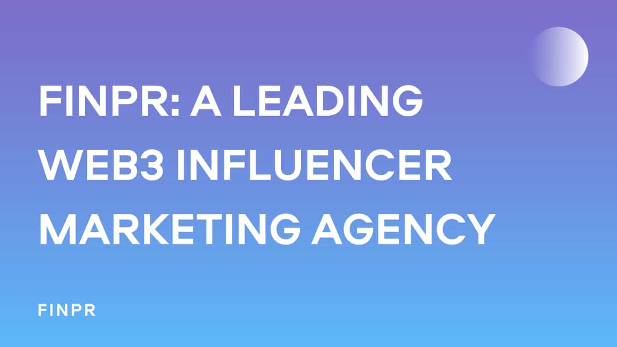 FINPR: A Leading Web3 Influencer Marketing Agency
