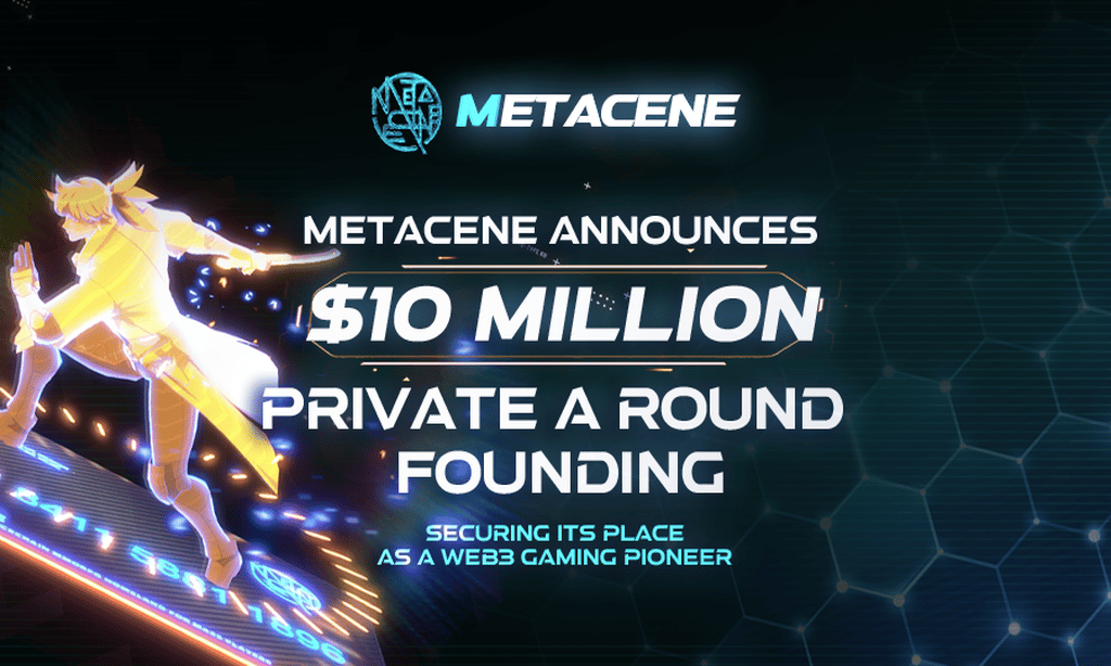 MetaCene announces $10 million private A round funding, securing its place as a Web3 gaming pioneer