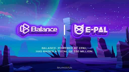 E-PAL introduces mass adoption-focused Web3 experience infrastructure BALANCE, raising a total of $30 million from a16z, Galaxy, and others