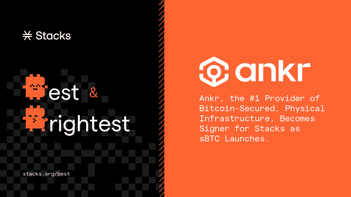 Ankr, the #1 Provider of Bitcoin-Secured, Physical Infrastructure, Becomes Signer for Stacks as sBTC Launches