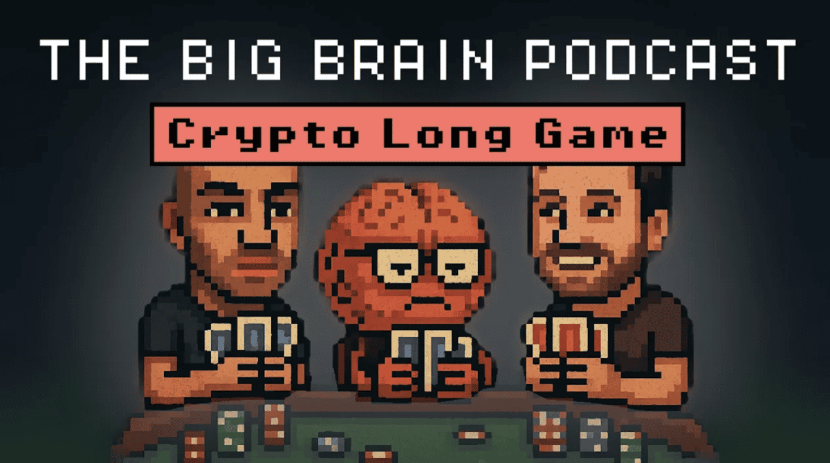 The Big Brain Podcast Ep.1: Winning the Crypto Long Game