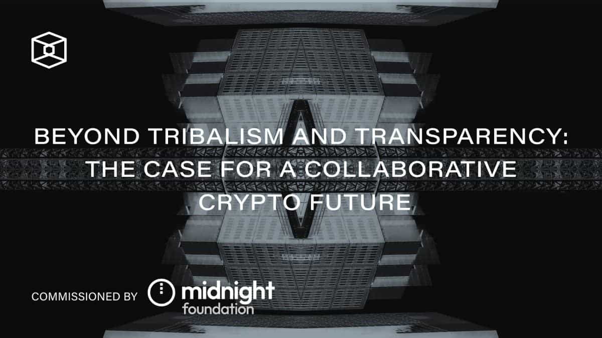 Beyond Tribalism and Transparency: The Case for a Collaborative Crypto Future