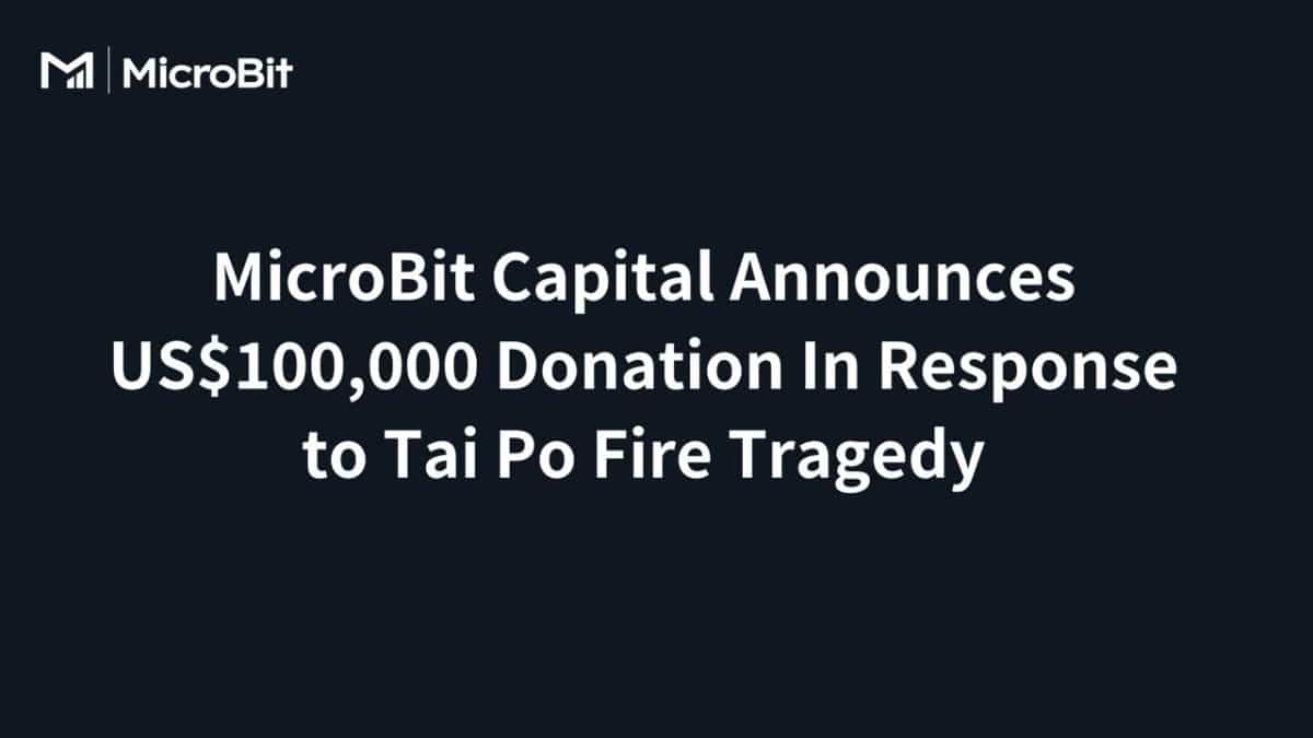 MicroBit Capital Announces US$100,000 Donation In Response to Tai Po Fire Tragedy