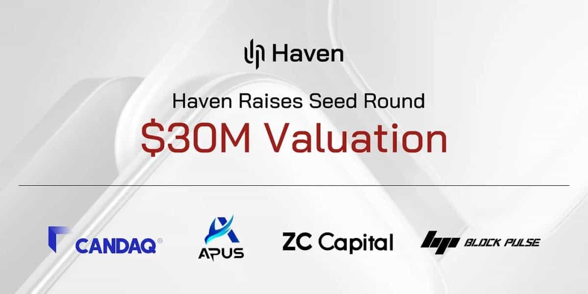 Haven Announces Completion of Seed Round at a $30M Valuation