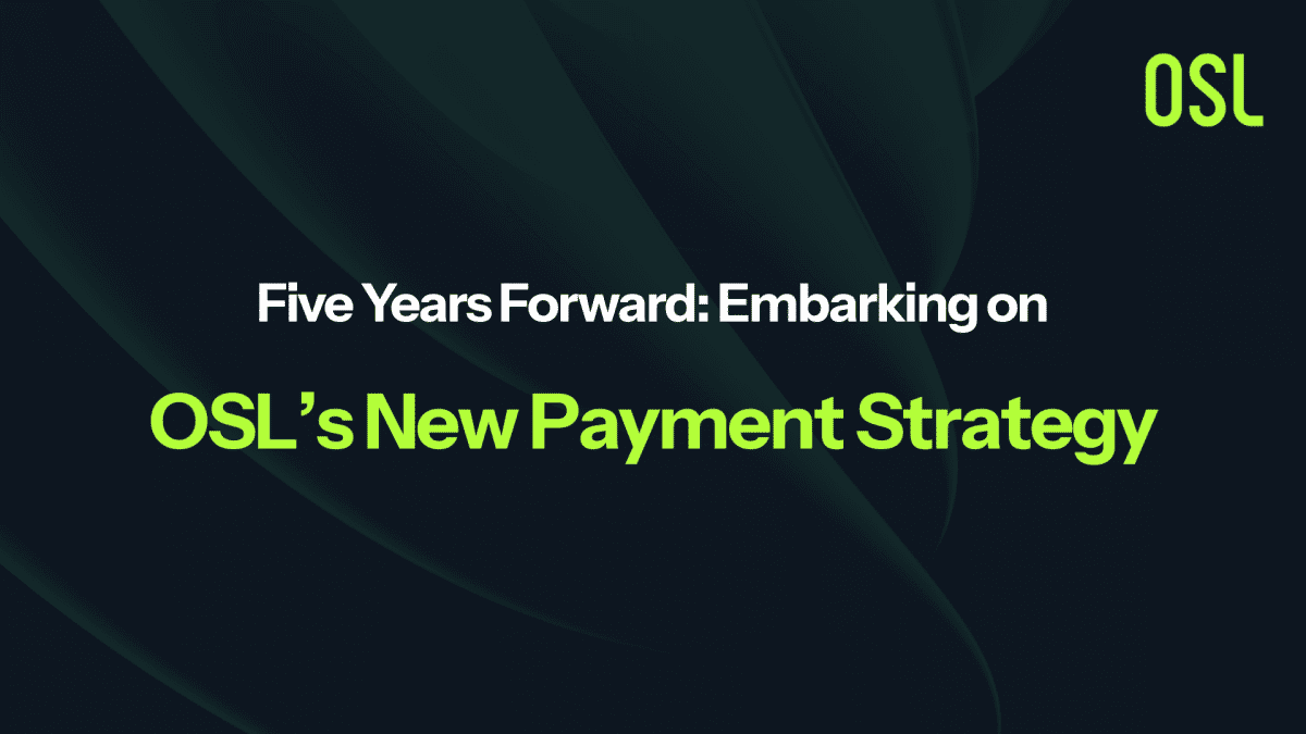 Five Years Forward: Embarking on OSL’s New Payment Strategy