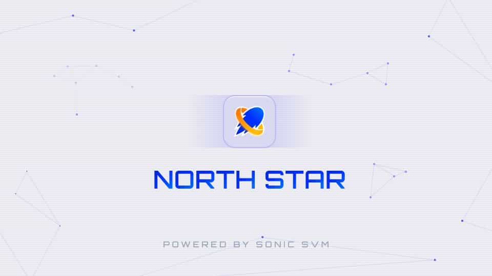 Sonic SVM Launches North Star, Providing Private Execution Sessions for AI Agents on Solana