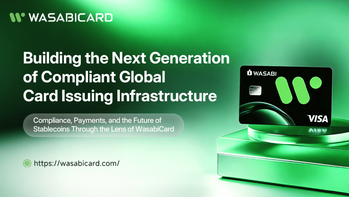 Global Card Issuing Enters the Compliance-Driven Era: How WasabiCard Is Building the Next Layer of Payment Infrastructure