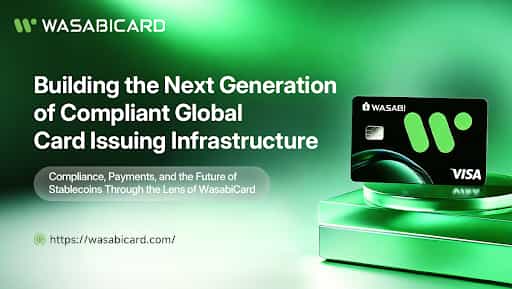 Global Card Issuing Enters the Compliance-Driven Era: How WasabiCard Is Building the Next Layer of Payment Infrastructure