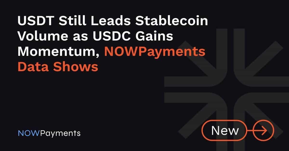 USDT Still Leads StablecoinVolume as USDC Gains Momentum, NOWPayments Data Shows
