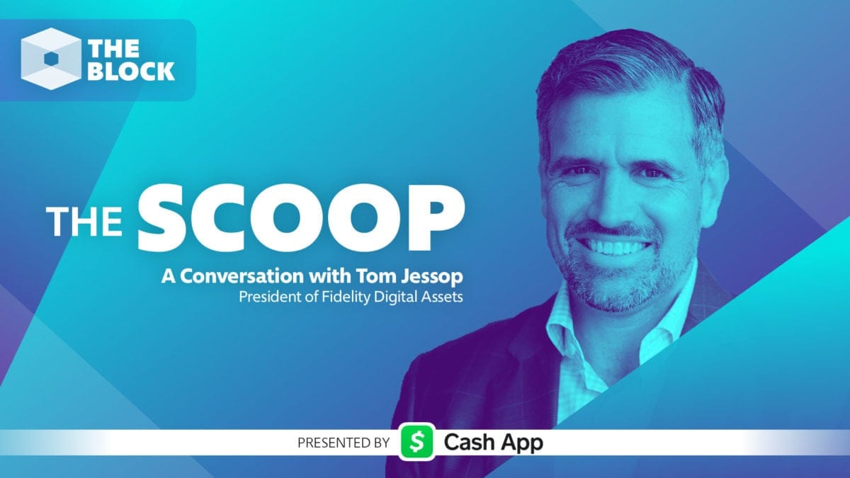 The Scoop Live: Fidelity Digital Assets President, Tom Jessop
