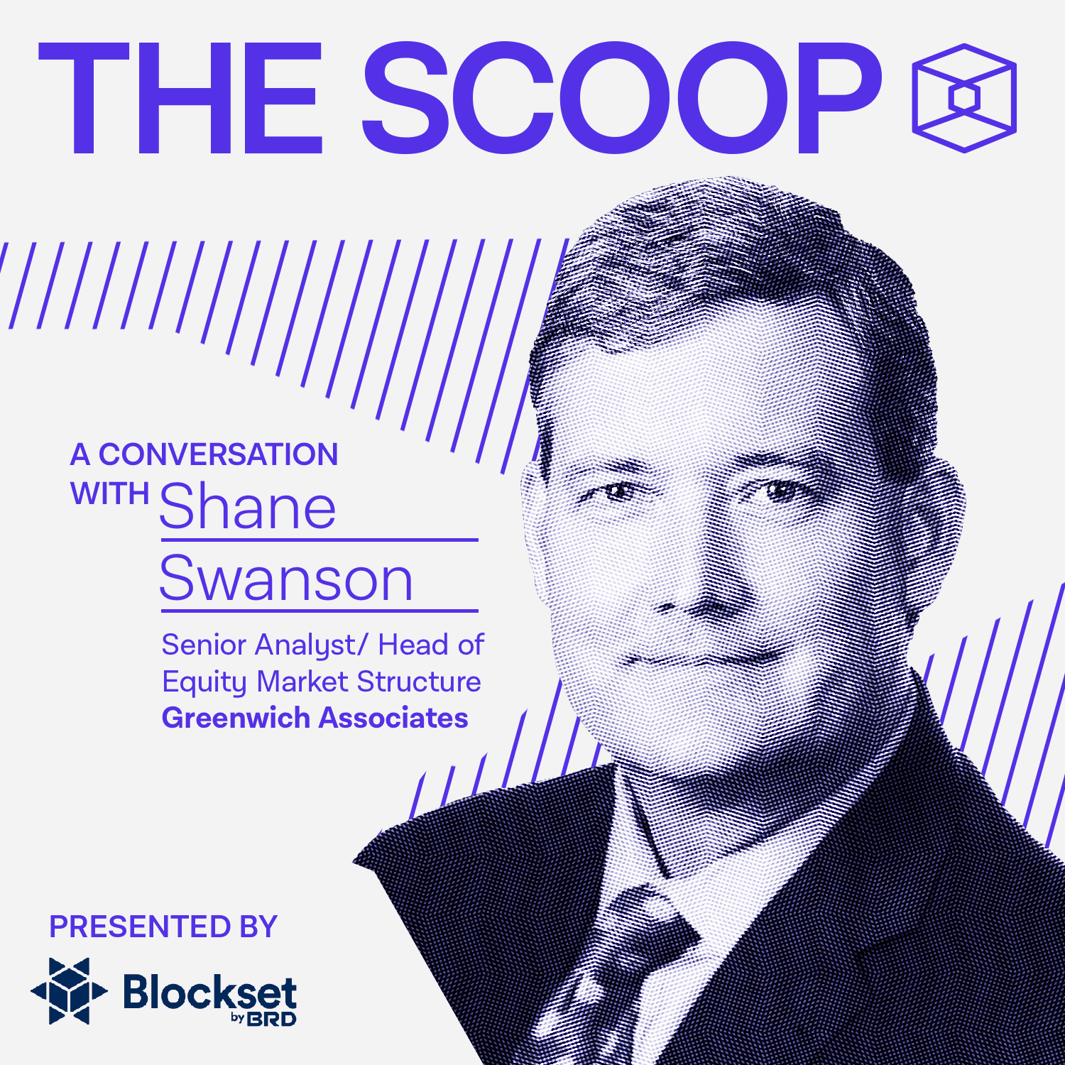 Shane Swanson, Head of Equity Market Structure, Greenwich Associates