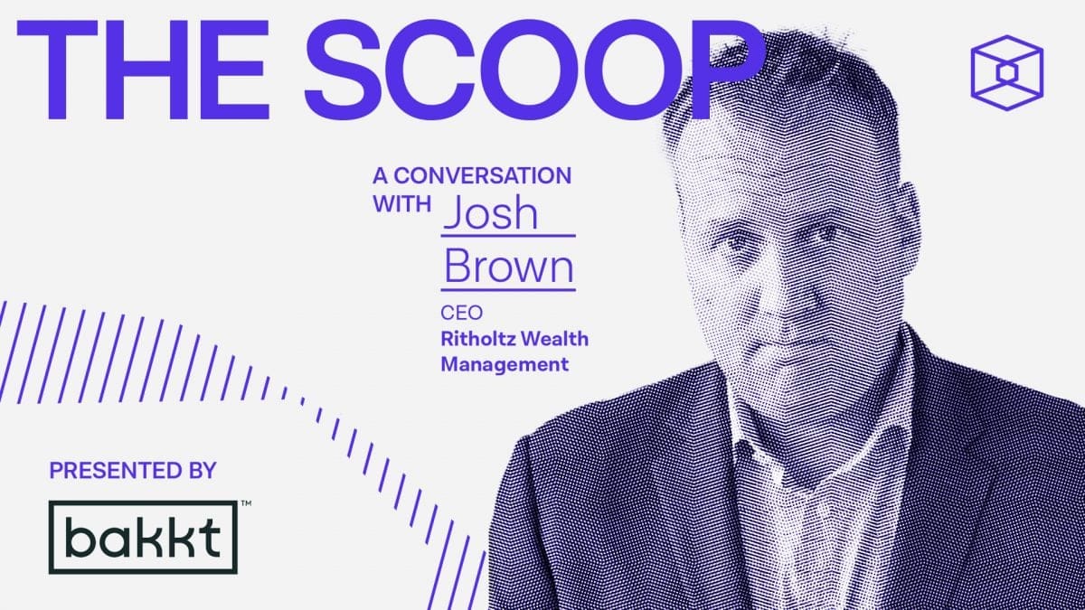 Downtown Josh Brown on bitcoin, wealth management, and the big risk in the market