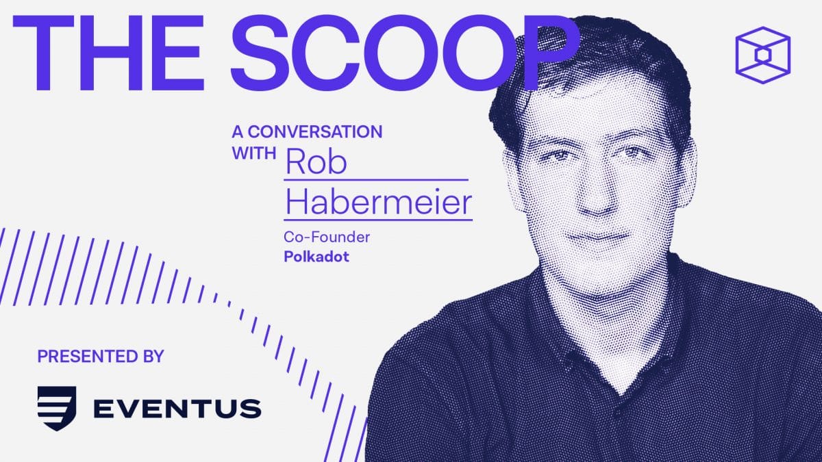Inside the Polkadot network and ecosystem with Rob Habermeier