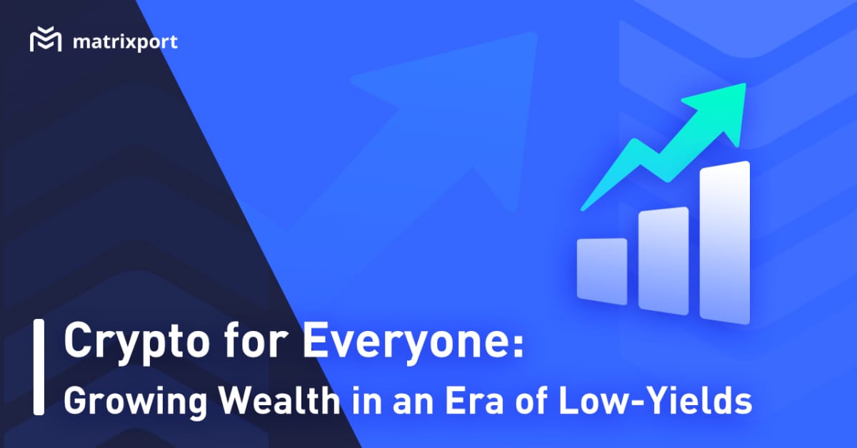 Crypto for Everyone: Growing Wealth in an Era of Low-Yields