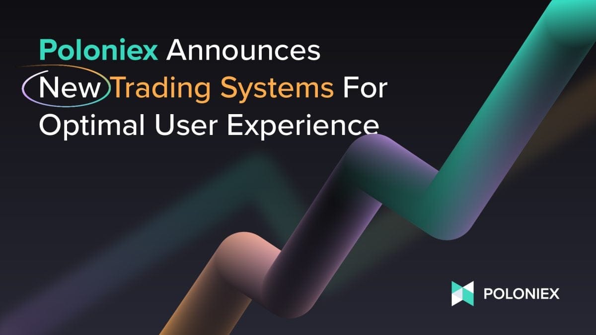 Poloniex Announces New Trading System for Optimal User Experience