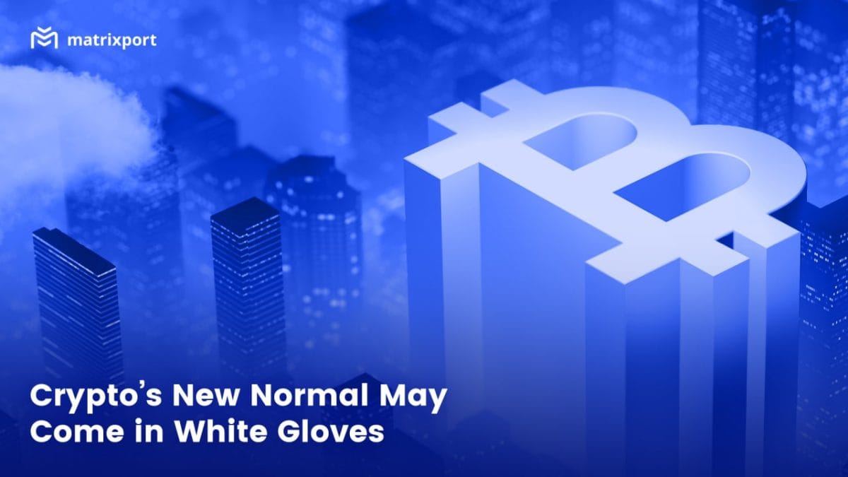 Crypto’s New Normal May Come in White Gloves