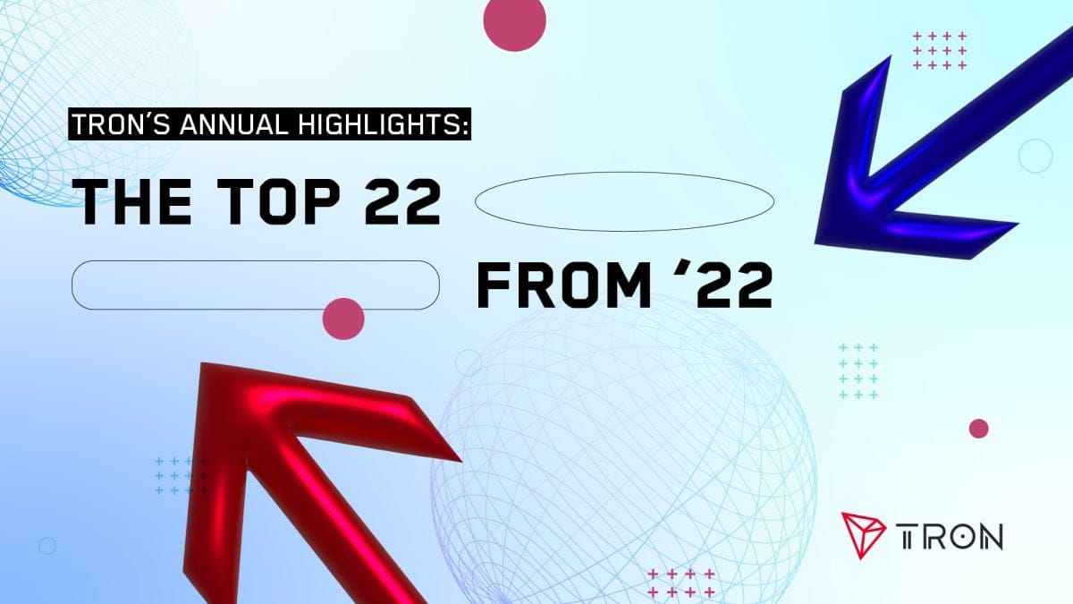 TRON’s Annual Highlights: The Top 22 from ‘22