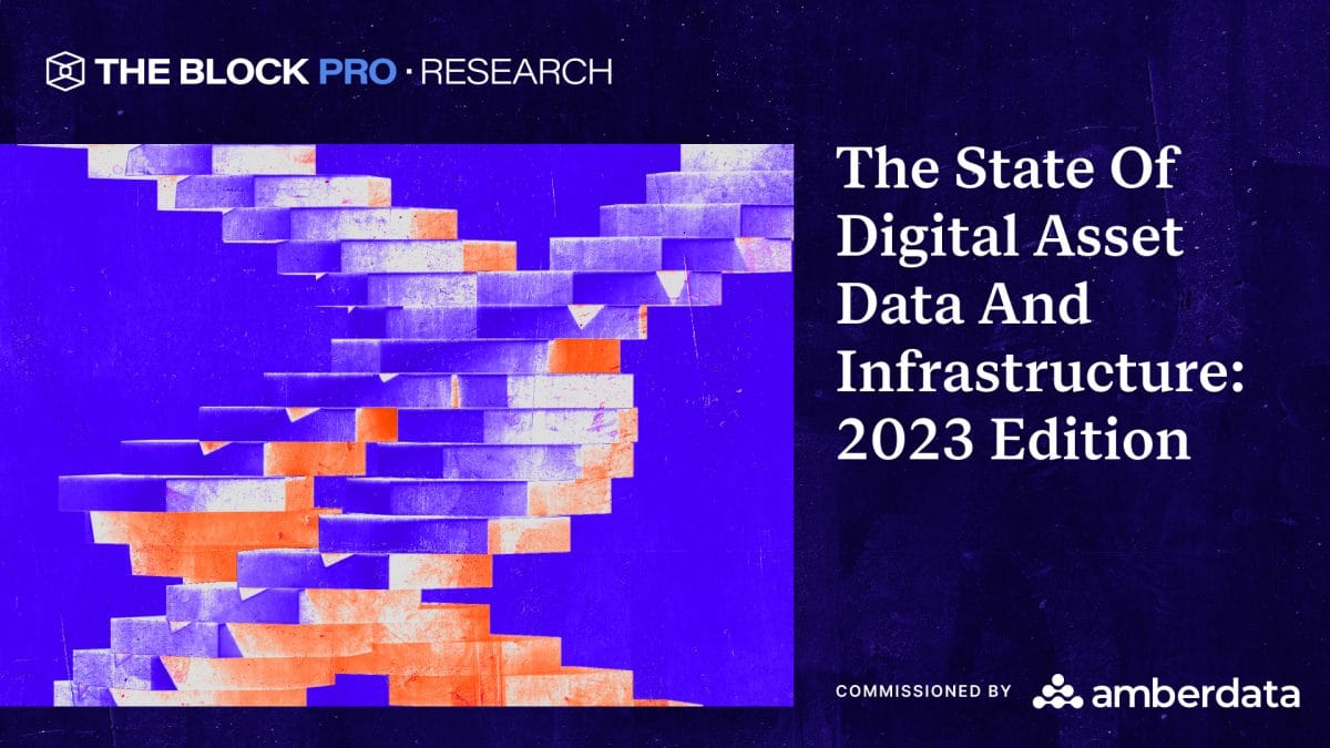 The State of Digital Assets Data and Infrastructure: 2023 Edition Sponsored by Amberdata