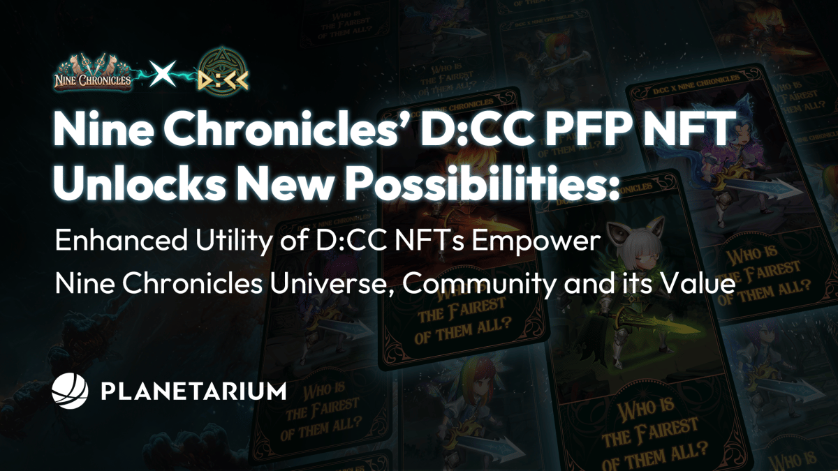 Nine Chronicles’ D:CC PFP NFT Unlocks New Possibilities: Enhanced Utility of D:CC NFTs Empower Nine Chronicles Universe, Community and its Value