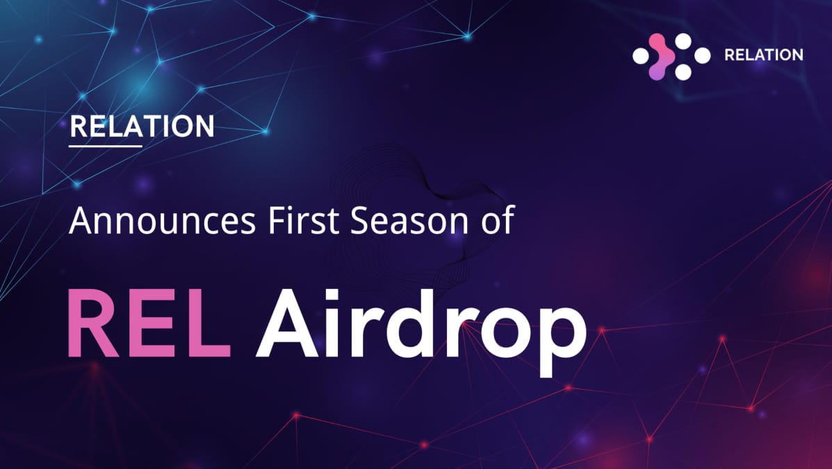 Relation Launches First Season of REL Airdrop to Reward Early Adopters and Contributors to Its Ecosystem