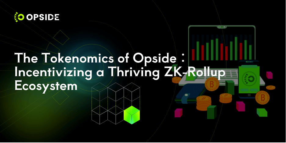 The Tokenomics of Opside: Incentivizing a Thriving ZK-Rollup Ecosystem