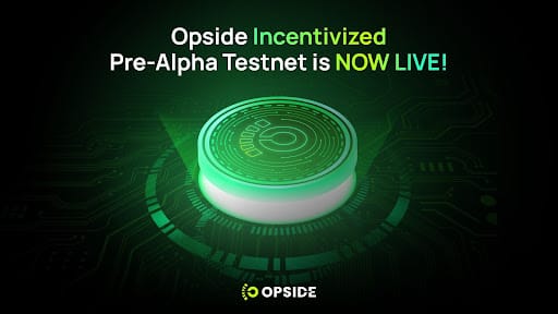 Opside Incentivized Pre-alpha Testnet is Now Live