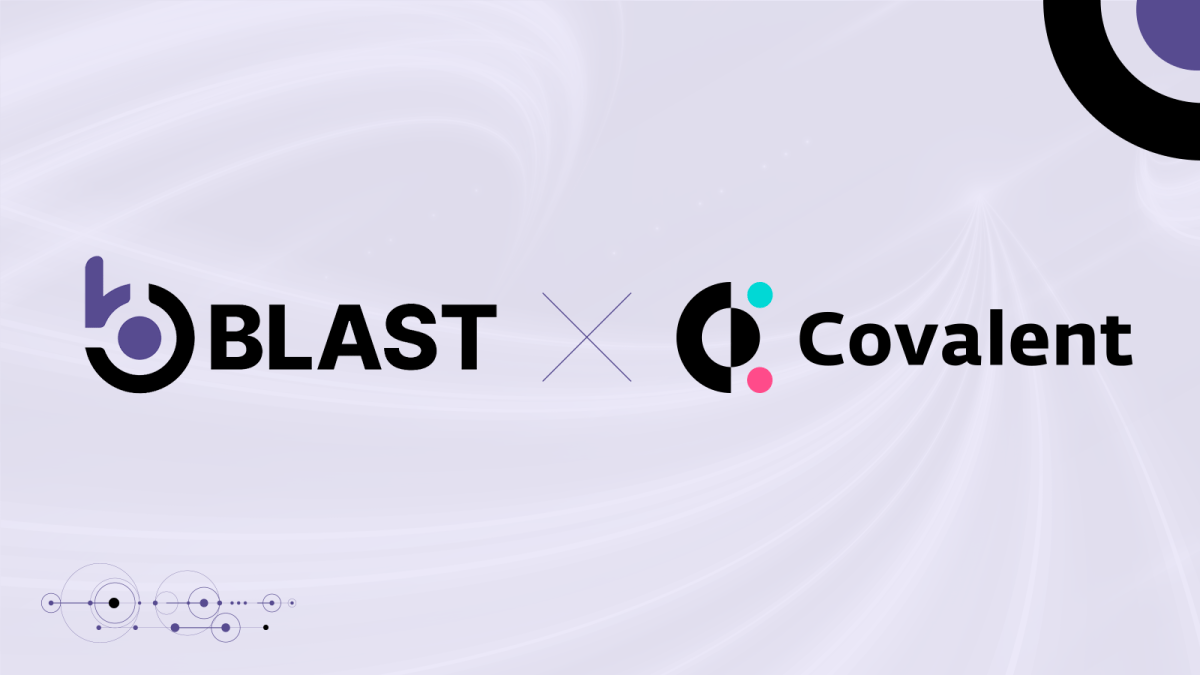 Blast Joins Forces with Covalent to Empower Developers in the Web3 Ecosystem with Premium API Access