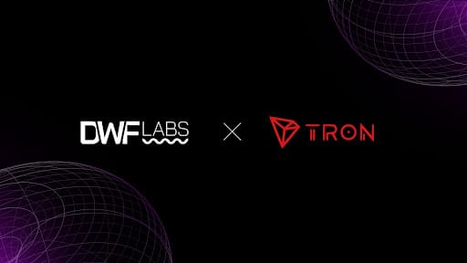 DWF Labs and TRON Reach Strategic Partnership to Strengthen Ecosystem Support
