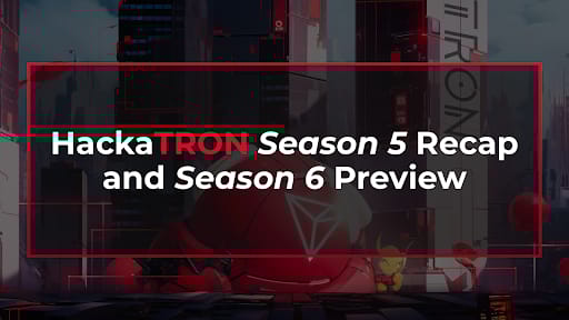 HackaTRON Season 5 Recap and Season 6 Preview