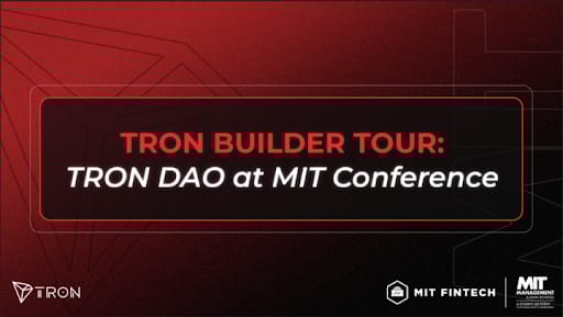 TRON DAO at MIT Fintech Conference and host Tron Builder Tour MIT Stop