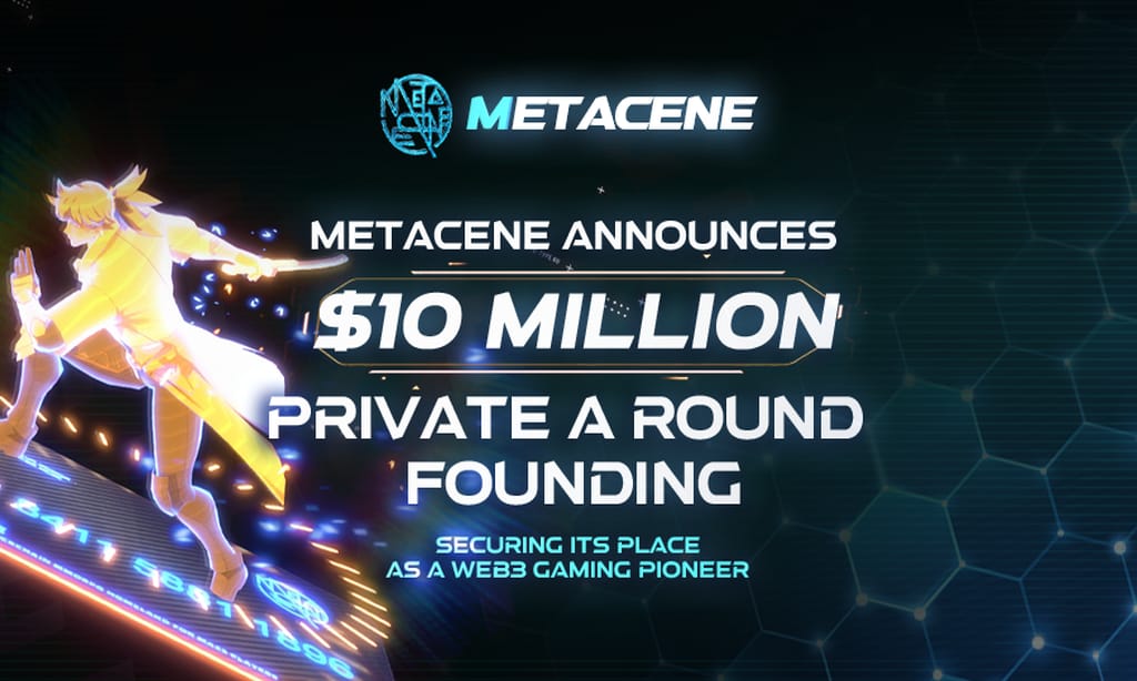 MetaCene announces $10 million private A round funding, securing its place as a Web3 gaming pioneer