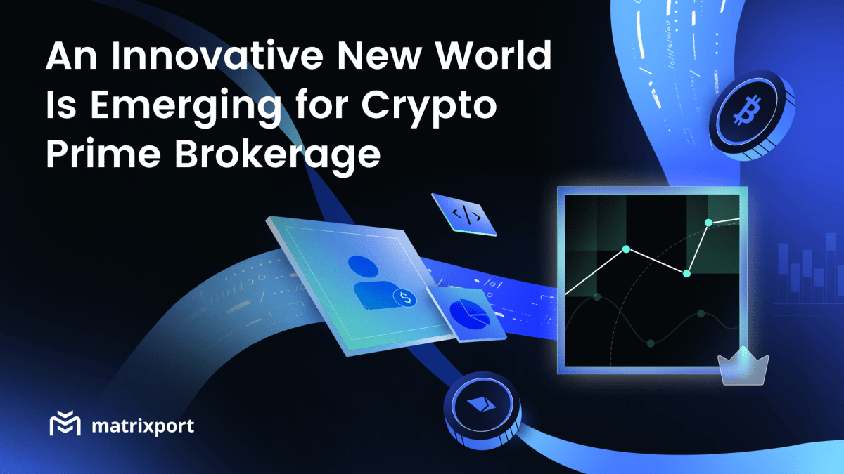 An innovative new world is emerging for Crypto Prime Brokerage