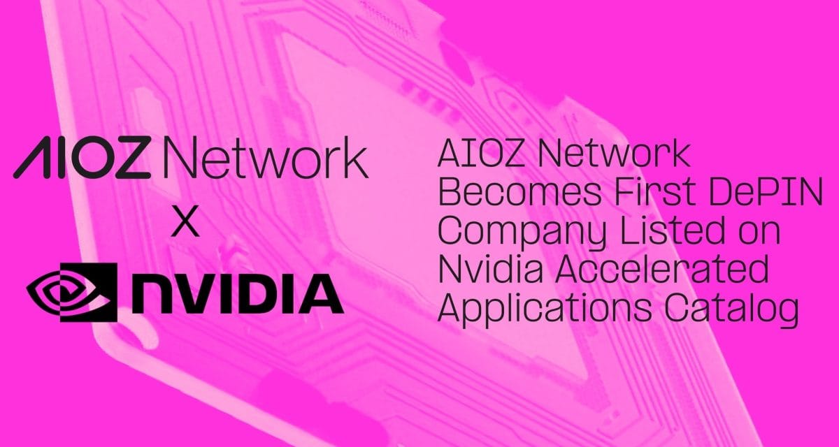 AIOZ Network becomes first DePIN company listed on Nvidia Accelerated Applications Catalog