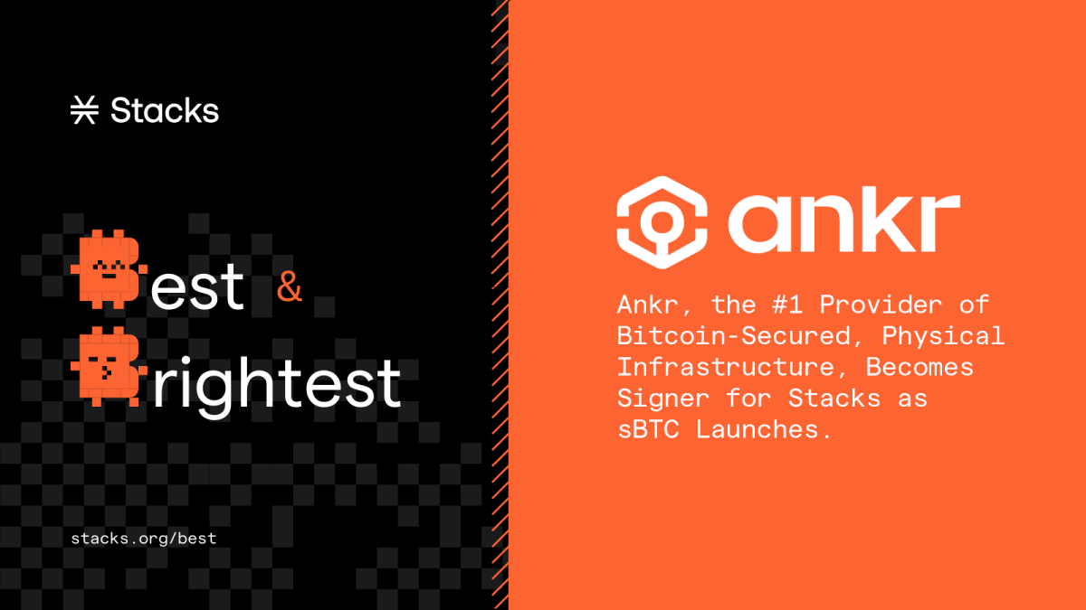 Ankr, the #1 Provider of Bitcoin-Secured, Physical Infrastructure, Becomes Signer for Stacks as sBTC Launches