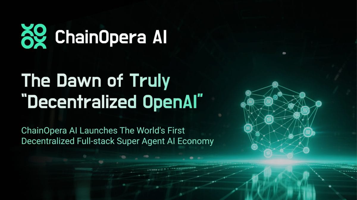The Dawn of Truly “Decentralized OpenAI”: ChainOpera AI Launches the World's First Decentralized Full-stack Super Agent AI Economy