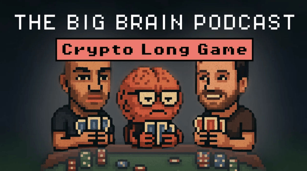 The Big Brain Podcast Ep.1: Winning the Crypto Long Game
