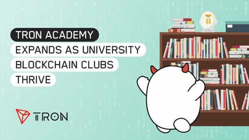 TRON Academy Expands as University Blockchain Clubs Thrive
