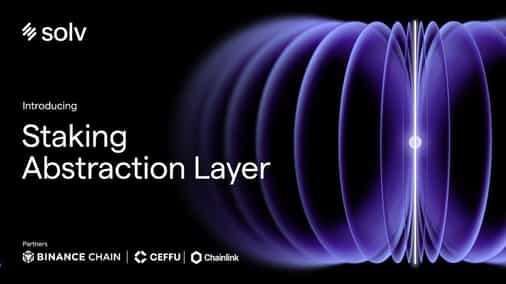 Solv's Staking Abstraction Layer (SAL) Set to Revolutionize Bitcoin Staking for Mass Adoption
