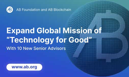 AB Foundation and AB Blockchain Expand Global Mission of “Technology for Good” with 10 New Senior Advisors