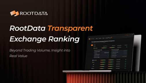 RootData Launches Industry’s First Crypto Exchange Transparency Ranking to Drive Compliance and Growth