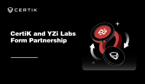 CertiK and YZi Labs Establish $1 Million Audit Grants for All EASY Residency Participants