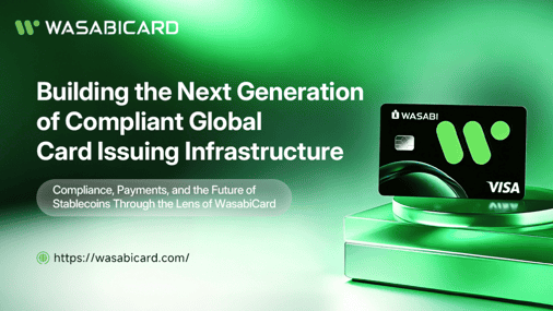 Global Card Issuing Enters the Compliance-Driven Era: How WasabiCard Is Building the Next Layer of Payment Infrastructure